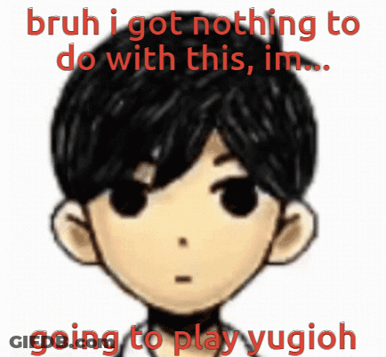 A Picture Of A Boy With The Words Bruh I Got Nothing To Do With This Im Going To Play Yugioh GIF