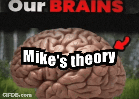 A Picture Of A Brain With The Words Our Brains Mike 'S Theory On It GIF