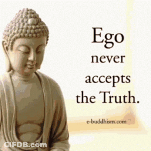 A Picture Of A Buddha With The Words Ego Never Accepts The Truth GIF
