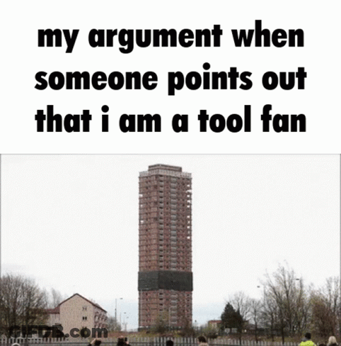 A Picture Of A Building Being Demolished With The Words " My Argument When Someone Points Out That I Am A Tool Fan " Bel GIF