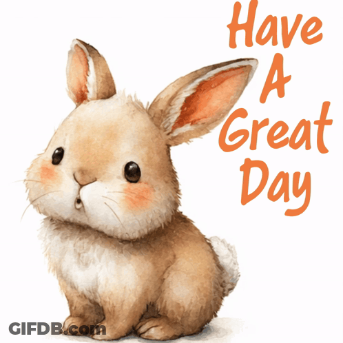 A Picture Of A Bunny With The Words Have A Great Day Above It GIF