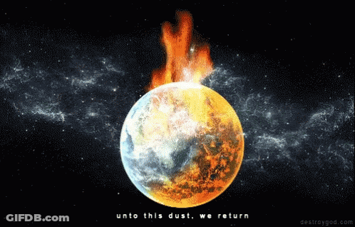 A Picture Of A Burning Planet With The Words " Unto This Dust We Return " GIF