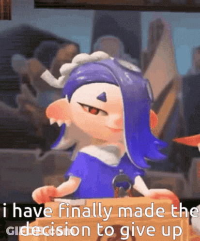 A Picture Of A Cartoon Character That Says " I Have Finally Made The Decision To Give Up " GIF