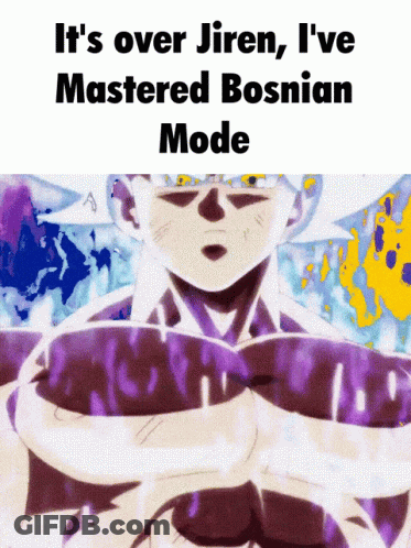 A Picture Of A Cartoon Character With The Caption It 'S Over Jiren I 'Ve Mastered Bosnian Mode GIF