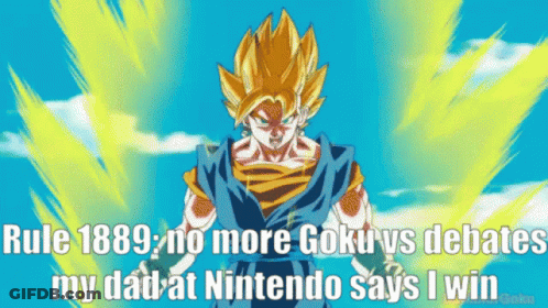 A Picture Of A Cartoon Character With The Caption " Rule 1889 No More Goku Vs Debates My Dad At Nintendo Says I Win GIF