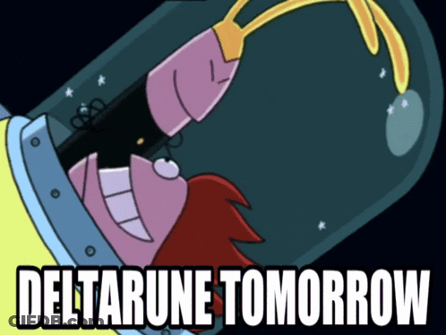 A Picture Of A Cartoon Character With The Words Deltarune Tomorrow Below It GIF