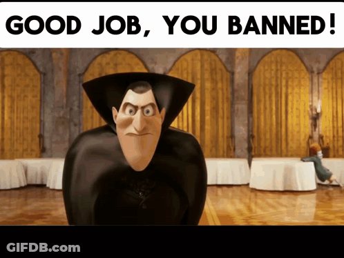A Picture Of A Cartoon Character With The Words " Good Job You Banned " GIF