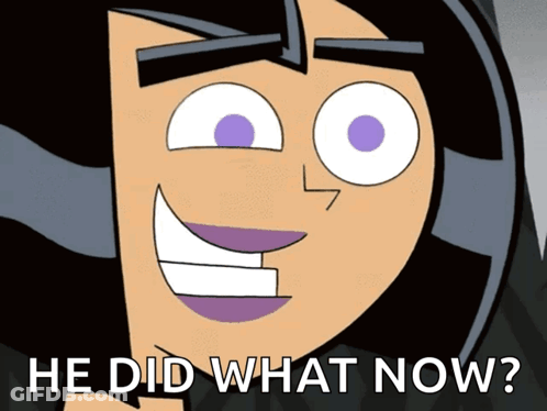 A Picture Of A Cartoon Character With The Words He Did What Now GIF