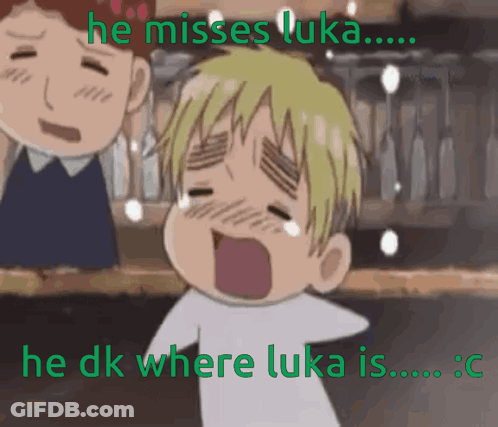 A Picture Of A Cartoon Character With The Words He Misses Luka He Dk Where Luka Is GIF