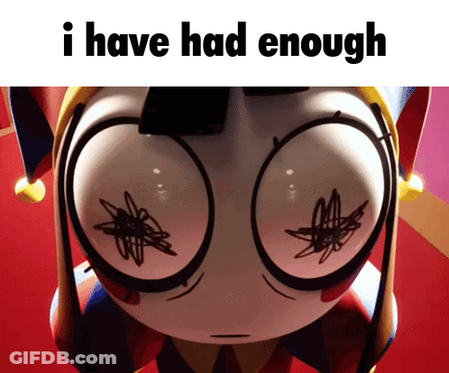 A Picture Of A Cartoon Character With The Words I Have Had Enough Below It GIF