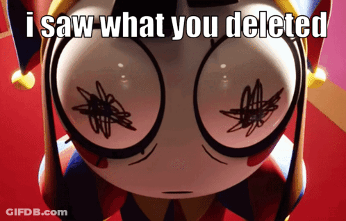A Picture Of A Cartoon Character With The Words I Saw What You Deleted Below It GIF