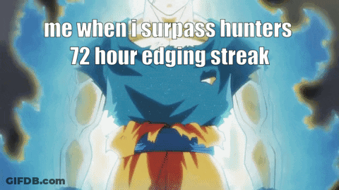 A Picture Of A Cartoon Character With The Words Me When I Surpass Hunters 72 Hour Edging Streak GIF