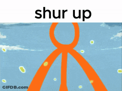 A Picture Of A Cartoon Character With The Words ' Shur Up ' On The Bottom GIF