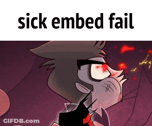 A Picture Of A Cartoon Character With The Words " Sick Embed Fail " Below It GIF