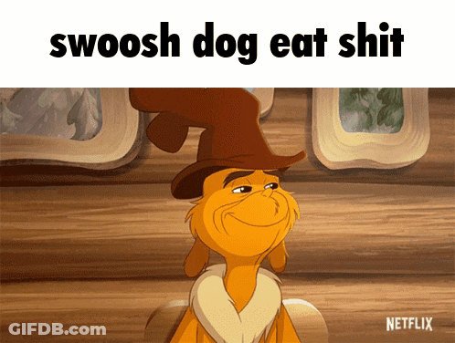 A Picture Of A Cartoon Character With The Words Swoosh Dog Eat Shit Below It GIF