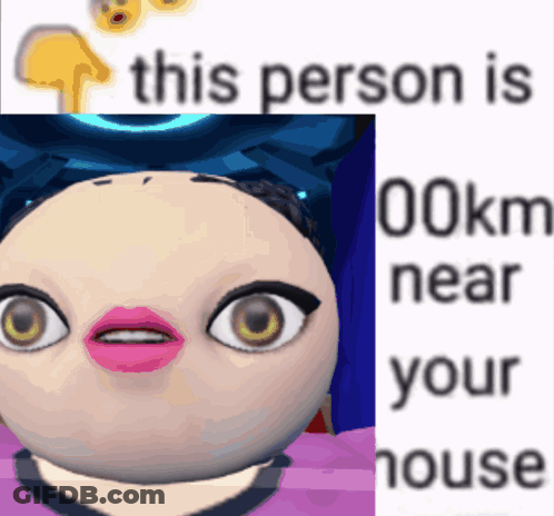 A Picture Of A Cartoon Character With The Words This Person Is 00Km Near Your House On The Bottom GIF