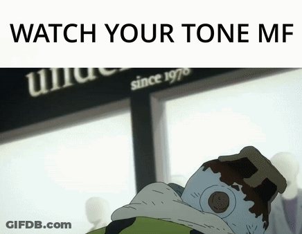 A Picture Of A Cartoon Character With The Words Watch Your Tone Me On The Bottom GIF