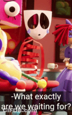 A Picture Of A Cartoon Character With The Words " What Exactly Are We Waiting For " On The Bottom GIF