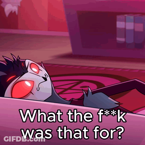 A Picture Of A Cartoon Character With The Words What The F * K Was That For On It GIF
