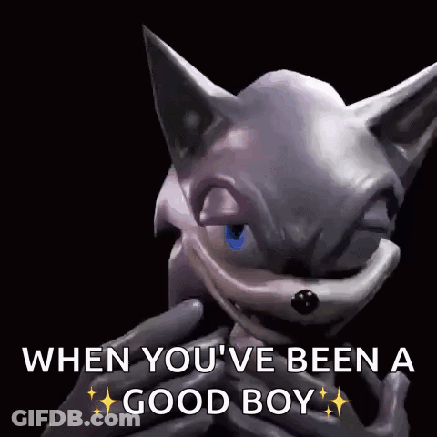 A Picture Of A Cartoon Character With The Words `` When You 'Ve Been A Good Boy '' Written Below It . GIF