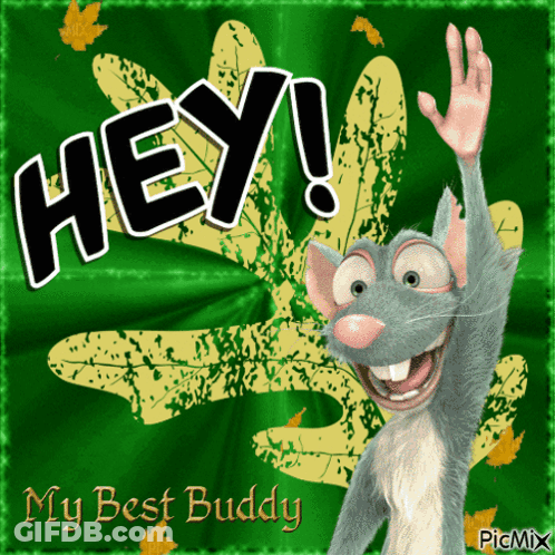 A Picture Of A Cartoon Mouse With The Words Hey My Best Buddy Below It GIF