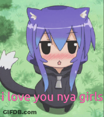 A Picture Of A Cat Girl With The Words " I Love You Nya Girls " Below Her GIF