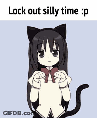 A Picture Of A Cat Girl With The Words Lock Out Silly Time P GIF