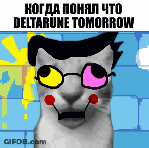 A Picture Of A Cat With Glasses And The Words Deltarune Tomorrow On The Bottom GIF