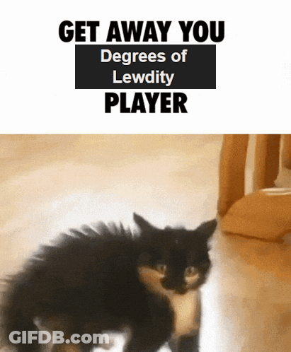 A Picture Of A Cat With The Words Get Away You Degrees Of Lewdity Player GIF