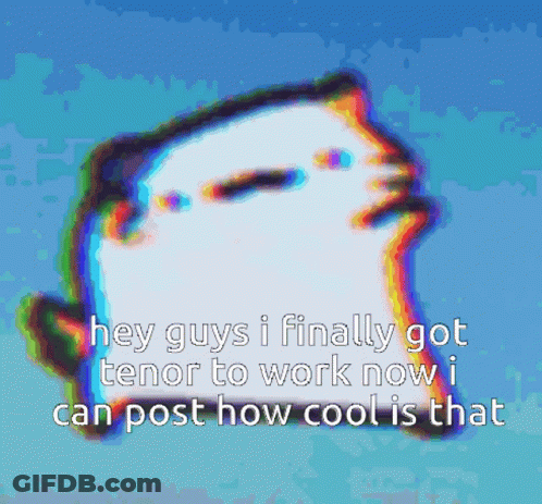 A Picture Of A Cat With The Words Hey Guys I Finally Got Tenor To Work Now I Can Post How Cool Is That On It GIF
