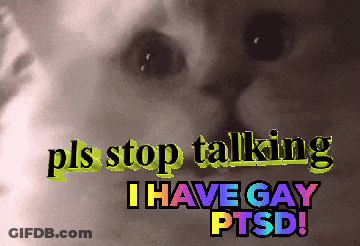 A Picture Of A Cat With The Words Pls Stop Talking I Have Gay Ptsd On It GIF