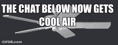 A Picture Of A Ceiling Fan With The Words " The Chat Below Now Gets Cool Air " GIF