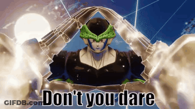 A Picture Of A Cell From Dragon Ball Z With The Words Do N't You Dare On It GIF