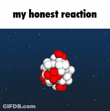 A Picture Of A Chemical Reaction With The Words " My Honest Reaction " Above It GIF