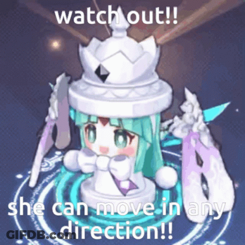 A Picture Of A Chess Piece With A Caption That Says Watch Out She Can Move In Any Direction ! GIF