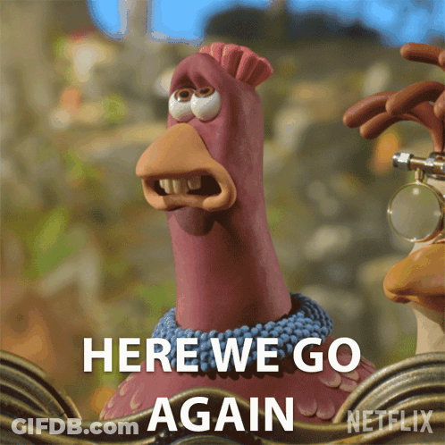 A Picture Of A Chicken With The Words Here We Go Again GIF