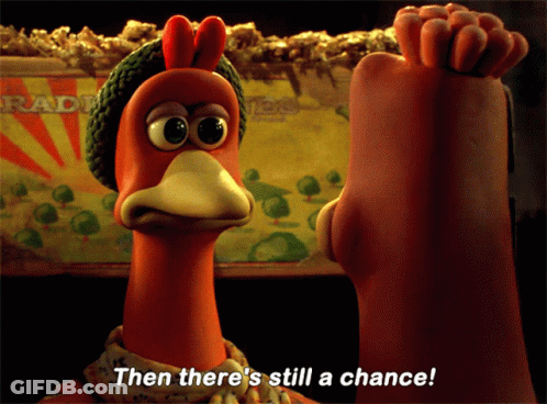 A Picture Of A Chicken With The Words Then There 'S Still A Chance GIF