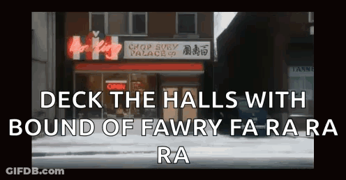 A Picture Of A Chop Suey Palace Says Deck The Halls With Bound Of Fawry Fa Ra Ra Ra Ra GIF