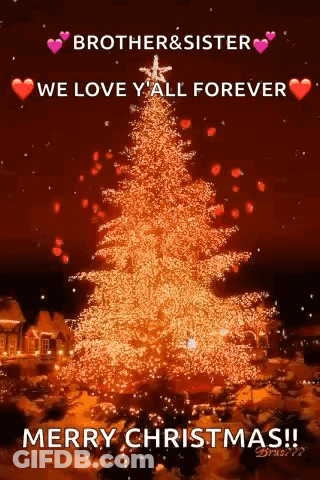 A Picture Of A Christmas Tree With The Words `` Brother & Sister We Love Y 'All Forever Merry Christmas ! '' GIF