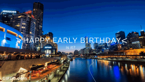 A Picture Of A City With The Caption Happy Early Birthday GIF