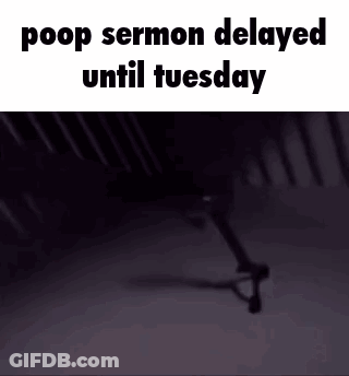 A Picture Of A Clock That Says ' Poop Sermon Delayed Until Tuesday ' On It GIF
