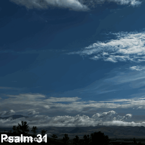 A Picture Of A Cloudy Sky With The Words Psalm 31 Above It GIF