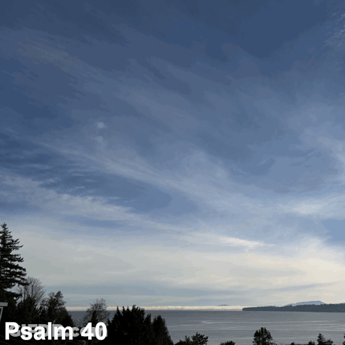 A Picture Of A Cloudy Sky With The Words Psalm 40 On The Bottom GIF