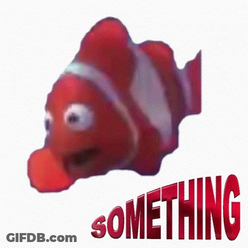 A Picture Of A Clown Fish With The Words Something Above It GIF