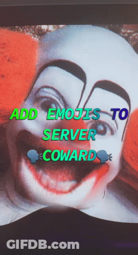 A Picture Of A Clown With The Words Add Emojis To Server Coward On It GIF