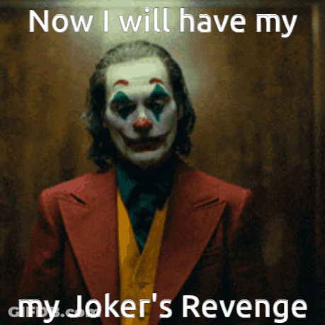 A Picture Of A Clown With The Words Now I Will Have My My Joker 'S Revenge GIF