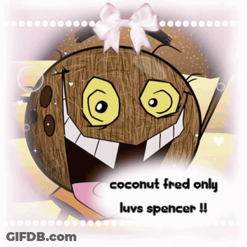 A Picture Of A Coconut With The Words Coconut Fred Only Luvs Spencer Below It GIF