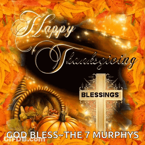 A Picture Of A Cornucopia And A Cross That Says Happy Thanksgiving Blessings God Bless The 7 Murphys GIF
