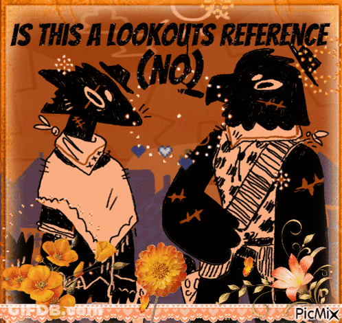 A Picture Of A Couple Of Birds With The Caption Is This A Lookouts Reference GIF