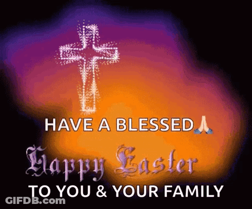 A Picture Of A Cross With The Words Have A Blessed Happy Easter To You And Your Family Below It GIF